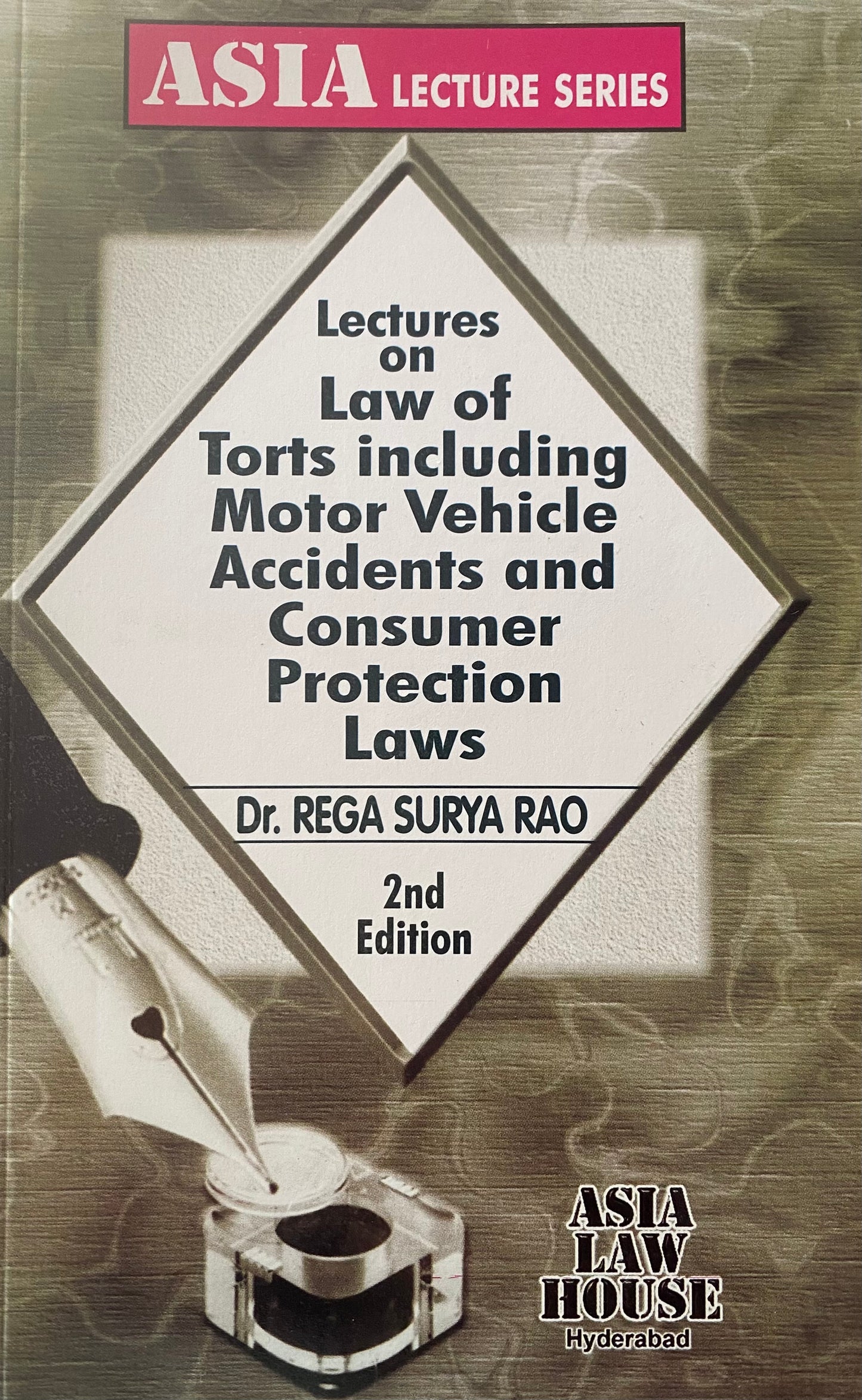 Cover of “Lectures on Law of Torts including Motor Vehicle Accidents and Consumer Protection Laws” 2nd Edition by Dr. Rega Surya Rao, Asia Law House.