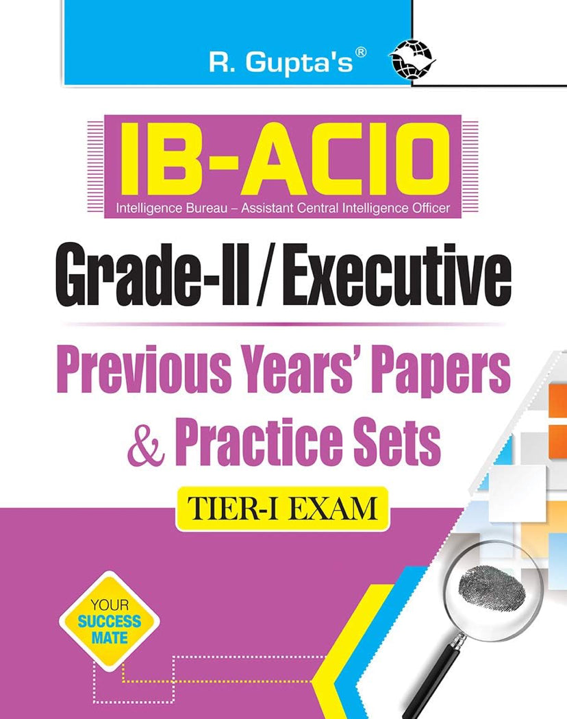 R Gupta's IB-ACIO: Grade-II/Executive (Tier-I) Previous Years' Papers & Practice Sets[English Medium]