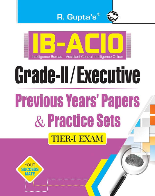 R Gupta's IB-ACIO: Grade-II/Executive (Tier-I) Previous Years' Papers & Practice Sets[English Medium]