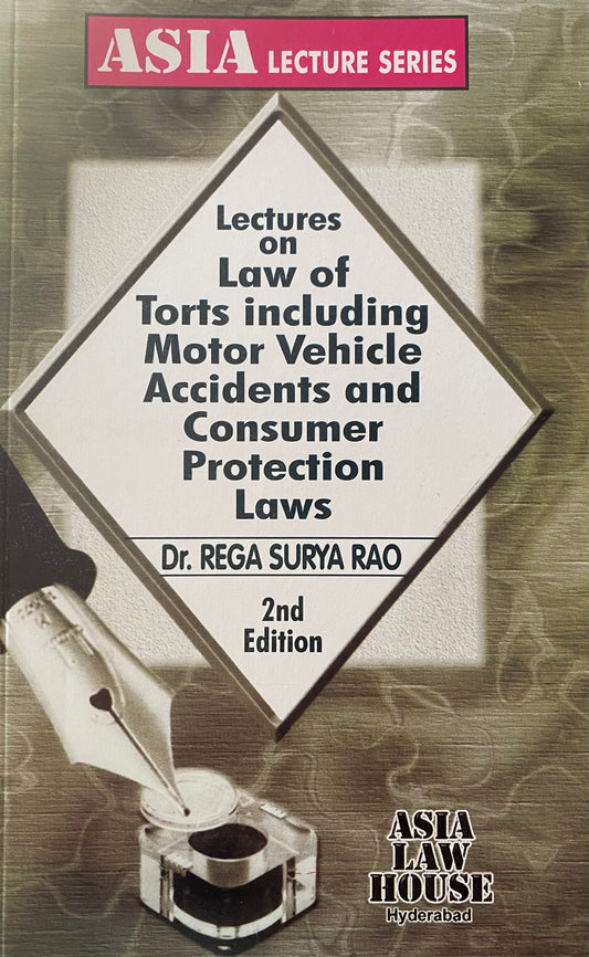 Cover of “Lectures on Law of Torts including Motor Vehicle Accidents and Consumer Protection Laws” 2nd Edition by Dr. Rega Surya Rao, Asia Law House.