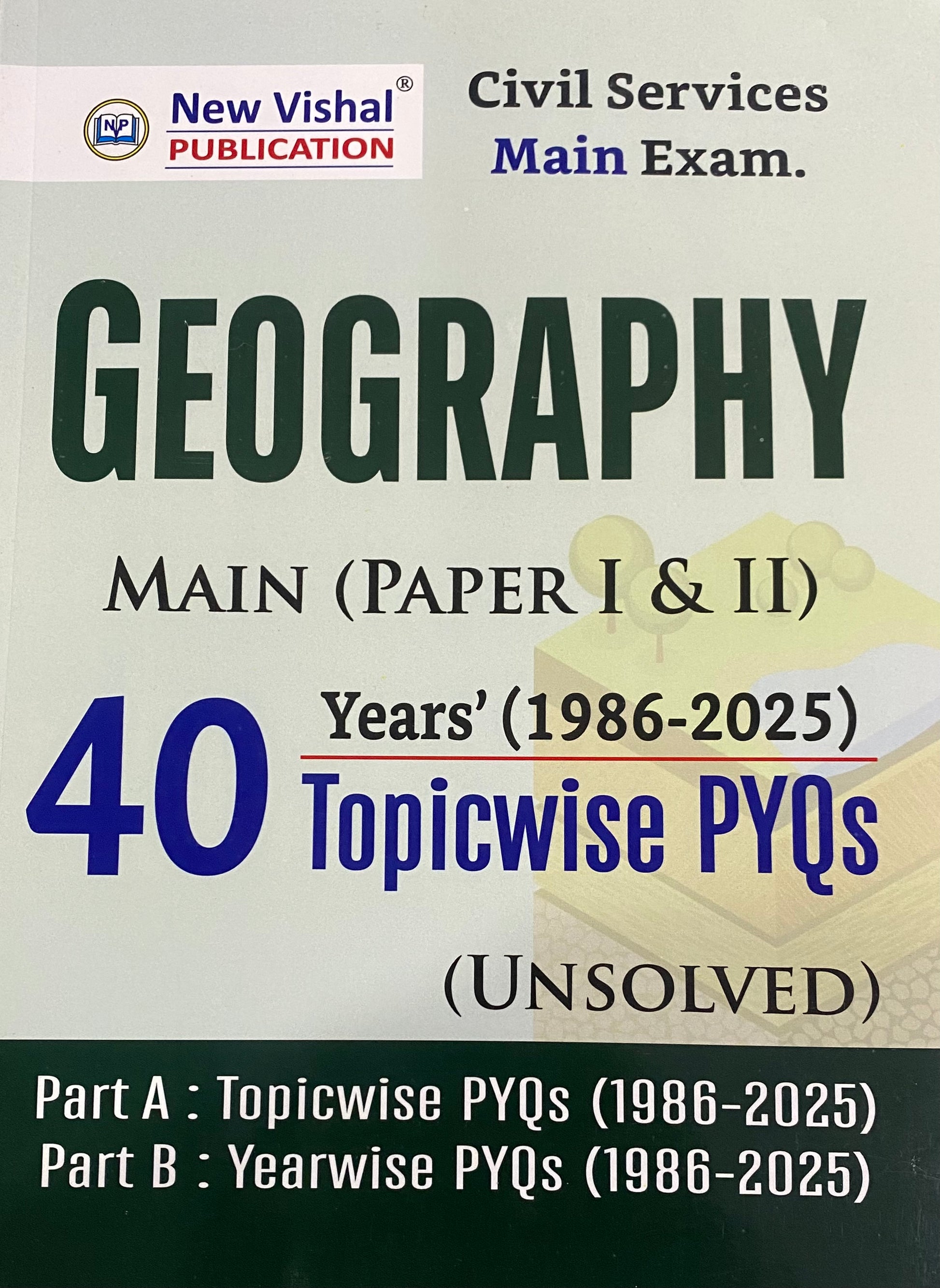 The cover of "New Vishal Publication Geography Main (Paper I & II) 40 Years' Topicwise PYQs (Unsolved)" for the Civil Services Main Exam.